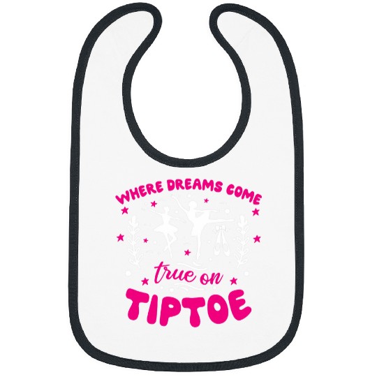 Where Dreams Come True On Tiptoe Ballerina Bibs