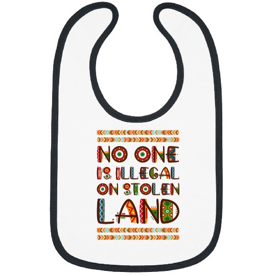No one is illegal on stolen land American Indians Bibs
