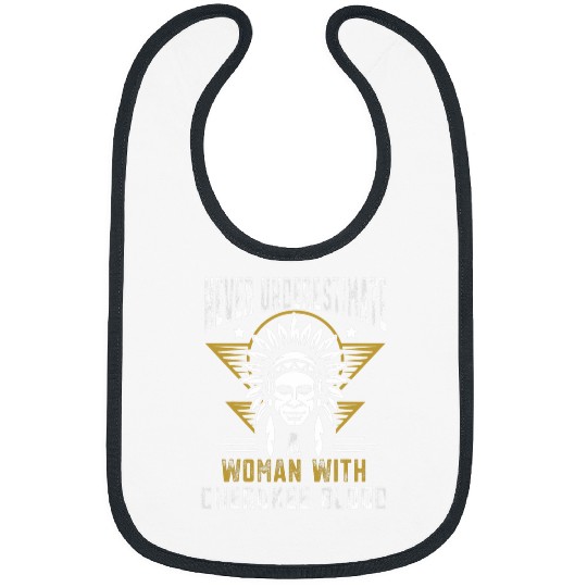Never underestimate a woman with Cherokee blood Bibs