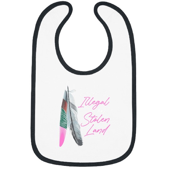 Women Native American No One Is Illegal On Stolen Land Bibs