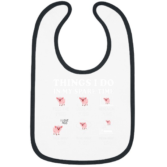 Things I Do In My Spare Time Pigs Cute Farmer 2Farm Animals Bibs