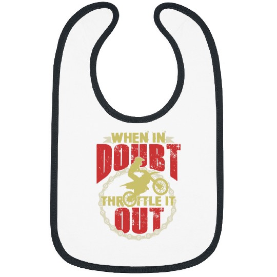 When In Doubt Throttle It Out Dirt Bike Motocross Funny Gift Bibs