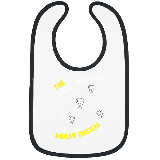 The bests dentists In The Molar System Funny dentists Meme Bibs