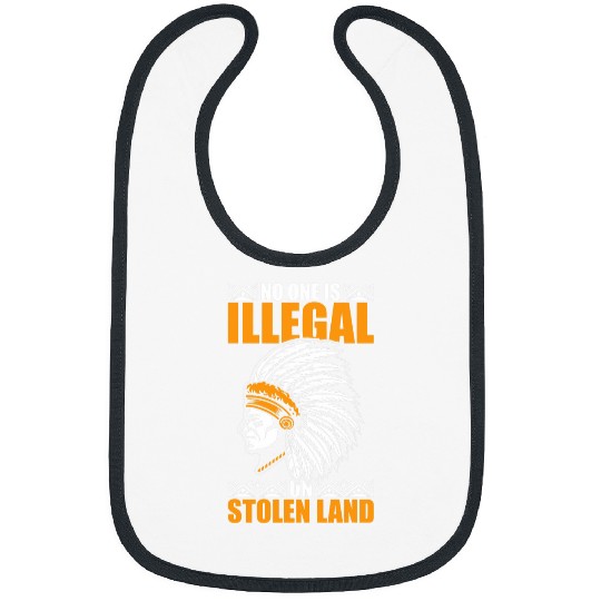 No One Is Illegal On Stolen Land Indian Native American Bibs