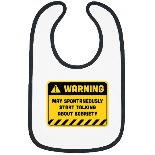 Warning May Spontaneously Start Talking About Sobriety Bibs