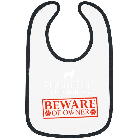Rough Collie Dog is Friendly Beware of Dog Owner Funny Gifts Bibs