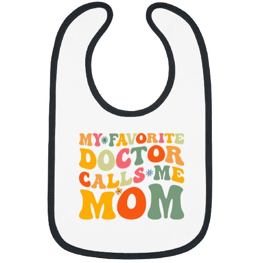 My Favorite Doctor Calls Me Mom Funny Groovy Mothers Day Bibs