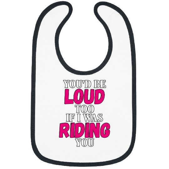 Youd Be Loud Too Riding You Pink Motorcycle Hog Lover Gift Bibs