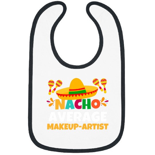Nacho Average Makeupartist 2Mexican Fiesta Cinco De Mayo Bibs