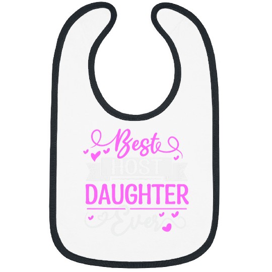 host daughter ever Design for a Host Daughter Bibs