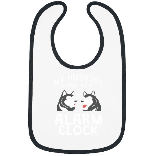 My Huskies Are My Alarm Clock Lover Dog Owner Husky Bibs
