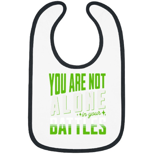 You Are Not Alone In Your Battles Mental Health Awareness Bibs
