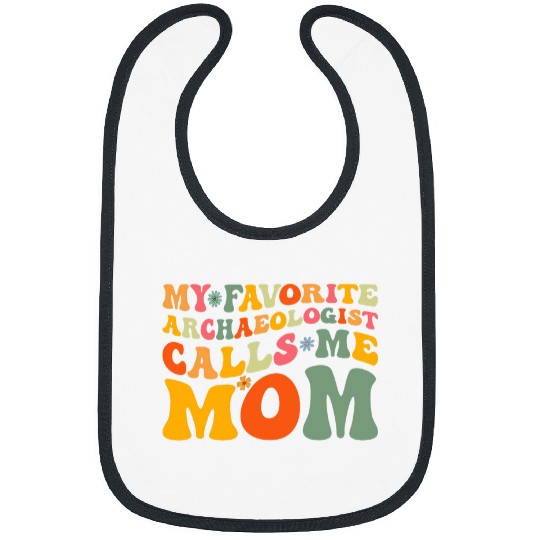 My Favorite Archaeologist Calls Me Mom Groovy Mothers Day Bibs
