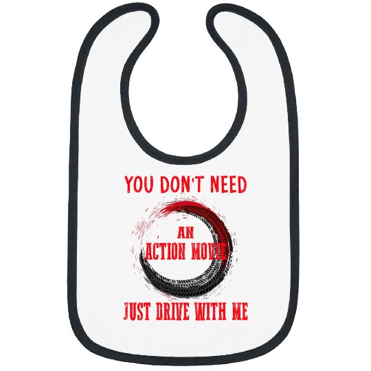 You Dont Need An Action Movie Ride With Me Novice Driver Bibs