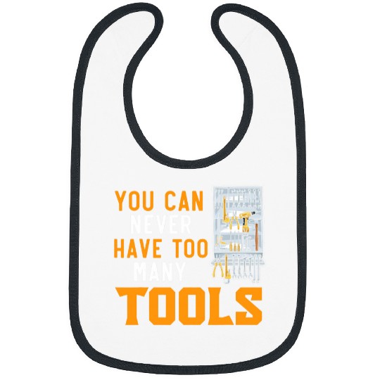 You Can Never Have Too Many Tools Diesel Mechanic Automotive 21 Bibs