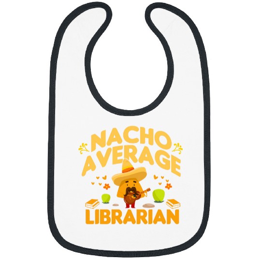Nacho Average Librarian Funny Books Mexican Library Keeper Bibs