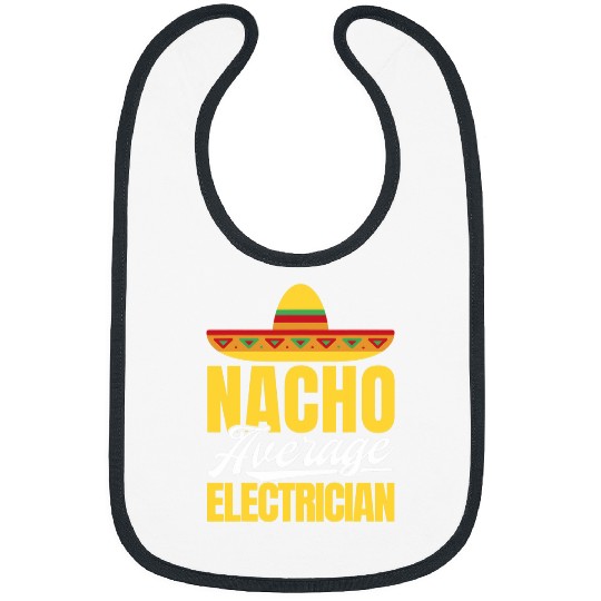 Nacho Average Electrician Mexican Party Cinco De Mayo Bibs