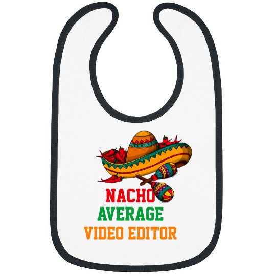 Nacho Average Video Editor Funny Cinco de Mayo Bibs