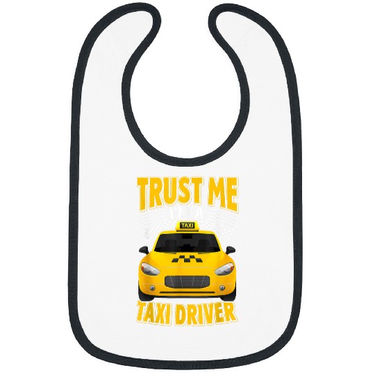 Trust Me Im A Taxi Driver Funny Taxi Driver Quotes Outfit Bibs