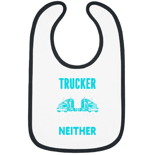 Im A Trucker I Fear God And My Wife Design Bibs