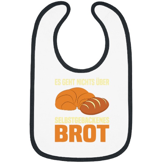 Theres nothing about homebaked bread baker bakery Bibs