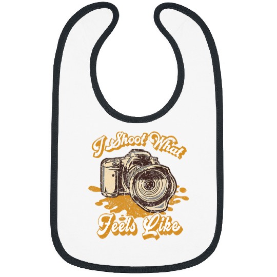 Photography I Shoot What Feels Like Camera Photograph Bibs