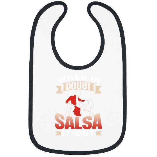When In Doubt Salsa It Out Dance Dancing Dancer Latin Bibs