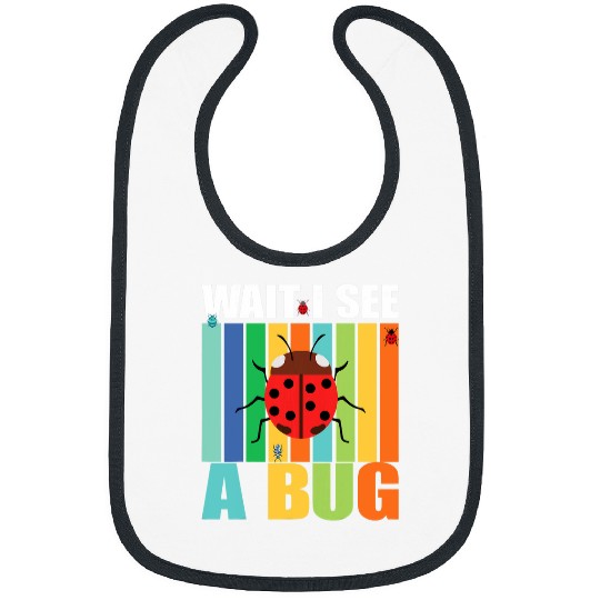 Wait I See A Bug Funny Bug Entomology Insects 21 Bibs