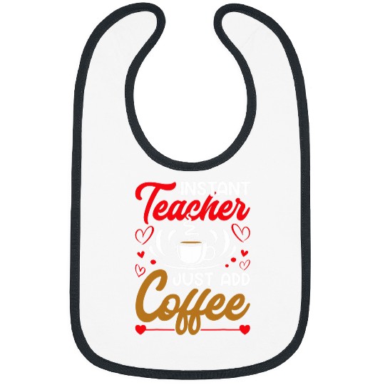 Instant Teacher Just Add Coffee Valentines Day Teacher Bibs