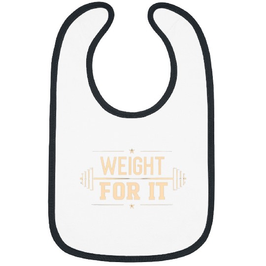 Weight For It Lifting Gym Bodybuilder Fitness Workout Joke 22 Bibs
