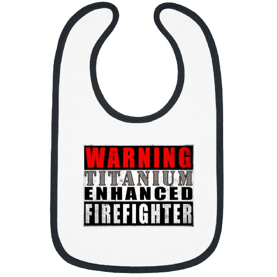 Warning Titanium Enhanced Firefighter Funny Quote Vintage Bibs