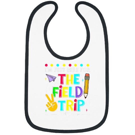 im just here field trip teacher kid field day 2024 Bibs