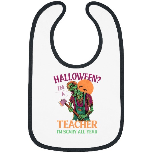 Teacher Im Scary All Year Teaching Halloween Teach Spooky Bibs