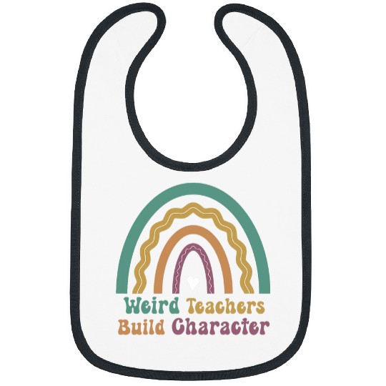 Groovy Teacher Weird Teacher Build Character Back To School Bibs