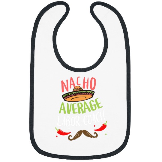 Nacho Average Labor Coachs Sombrero Beard Cinco de Mayo Bibs