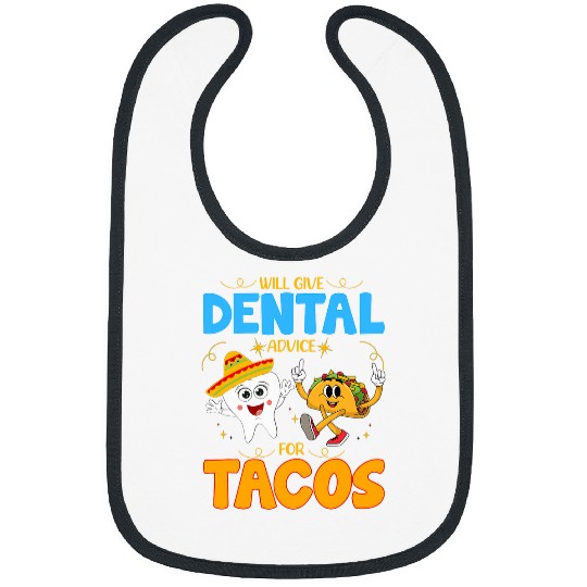 Will Give Dental Advice for Tacos Cute dentists Cinco De Mayo Bibs