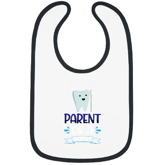 Vwol Proud Parent Of A dentists Dental Bibs