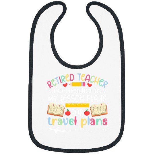 Retired Teacher Travel Plans Retirement Teacher Bibs