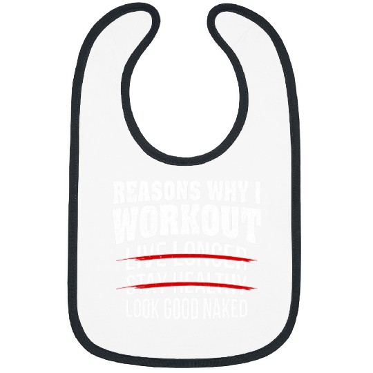 Reasons Why I Work Out Funny Workout Fitness Weightlifting Bibs