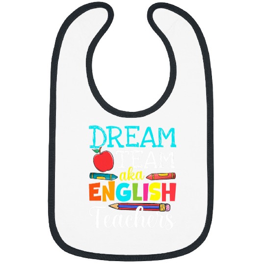 Dream Team Aka English Teachers English Teacher Life Bibs