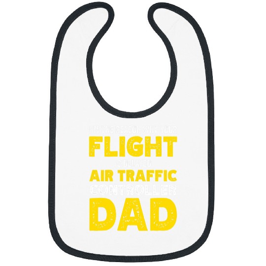 Reason why your flight is delayed Air Traffic Controller Dad 1 Bibs