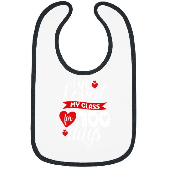 Ive Loved My Class For 100 Days Of School 100th Day Teacher 2 Bibs