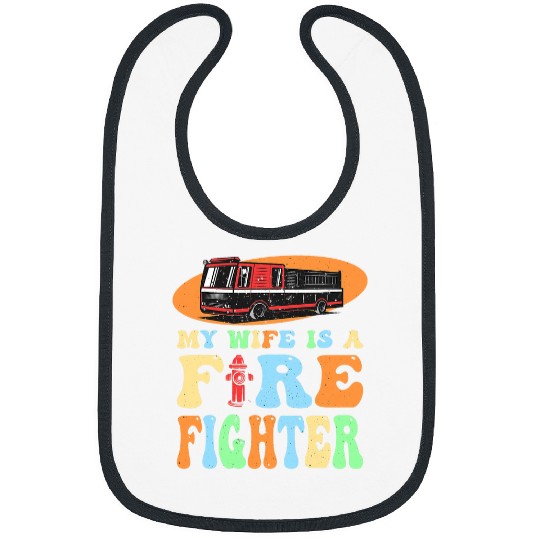 My Wife Is A Firefighter Husband Proud Fires Wife Design 23 Bibs