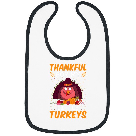 Thankful For My Little Turkeys Cute Baby Turkeys Classroom Bibs
