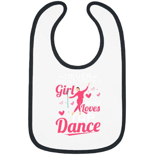 Never Underestimate A Girl Who Loves Tap Dance Tap Dancing Bibs