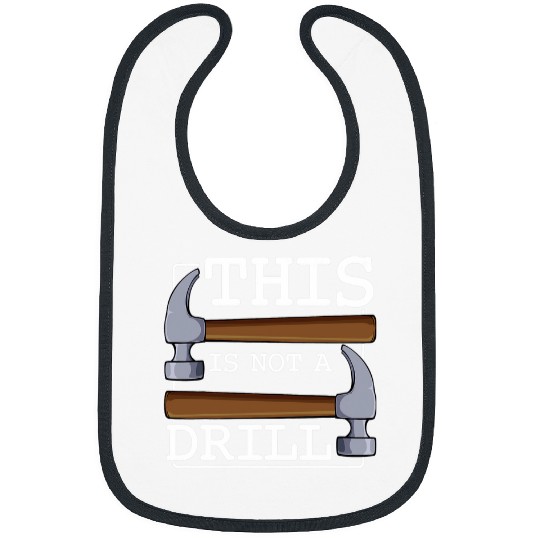 This Is Not A Drill Hammer Furniture Tools Funny Fix Idea Bibs