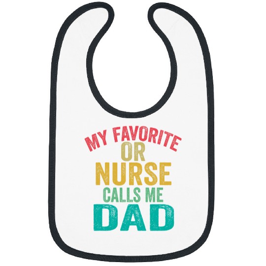 My favorite OR Operating Room nurses calls me dad fathers day Bibs