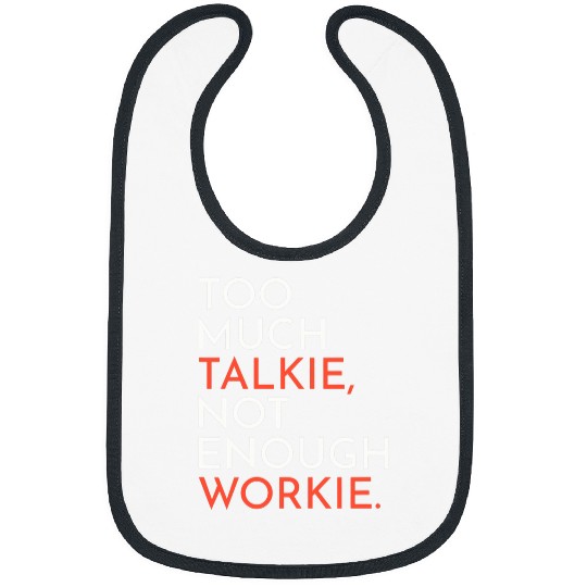 Supervisor Manager Boss Too Much Talkie Not Enough Workie Bibs