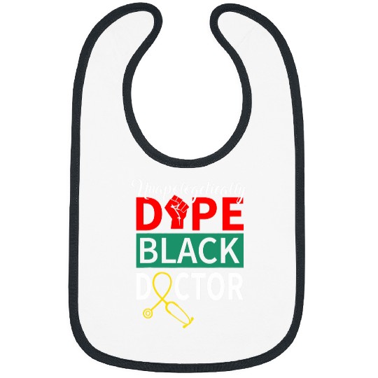 Unapologetically Dope Black Doctor African American Melanin Bibs