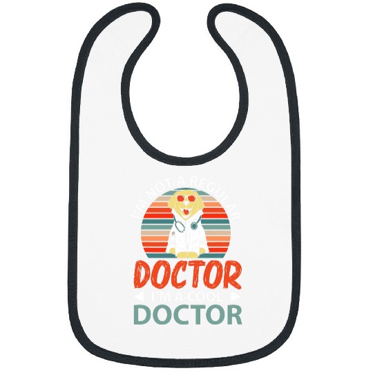 Im Not A Regular Doctor Im A Cool Doctor Veterinarian Bibs